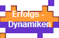Erfolgs -  
 Dynamiken